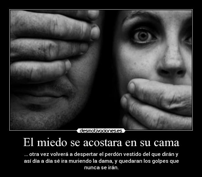 El miedo se acostara en su cama -