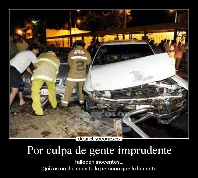 Por culpa de gente imprudente - 