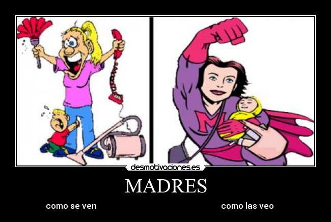 MADRES - como se ven                                                             como las veo      