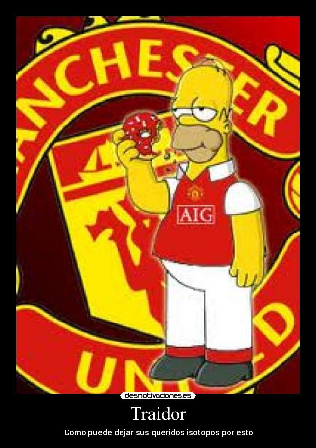 Traidor - Como puede dejar sus queridos isotopos por esto