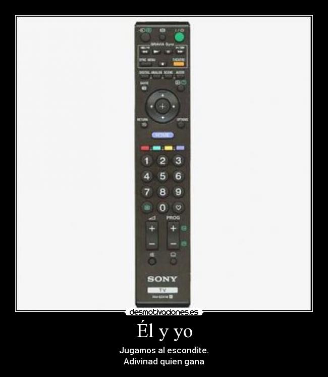 Él y yo - Jugamos al escondite.
Adivinad quien gana