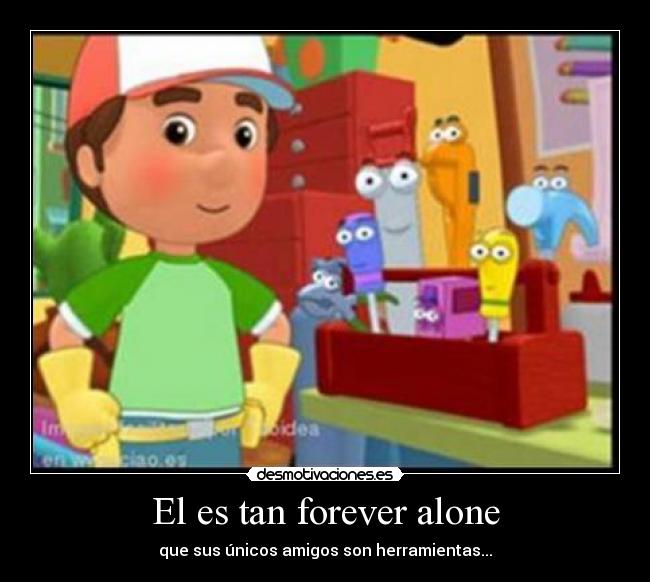 El es tan forever alone - 