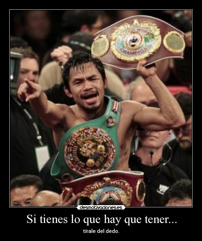 carteles manny pacquiao boxer champioship boxing dedo tirale tener huevos desmotivaciones