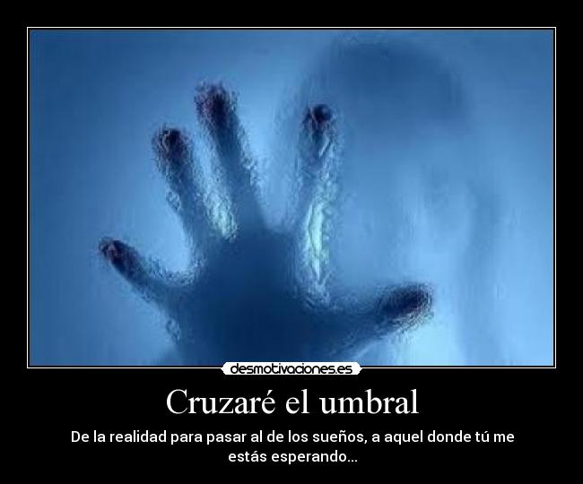 Cruzaré el umbral -