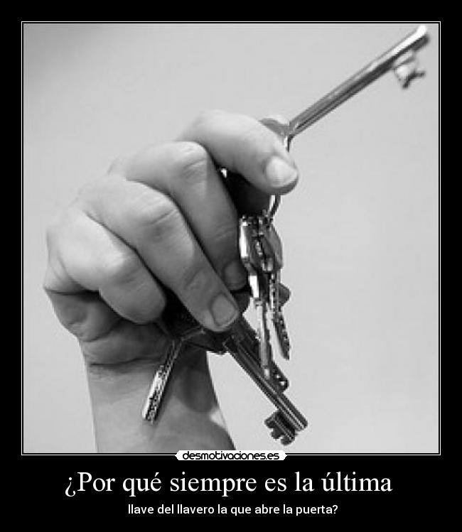 ¿Por qué siempre es la última  - 