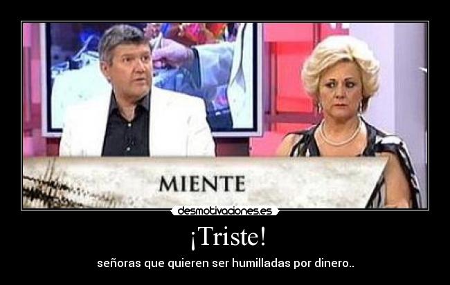 ¡Triste! -