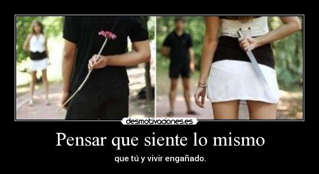 Pensar que siente lo mismo -