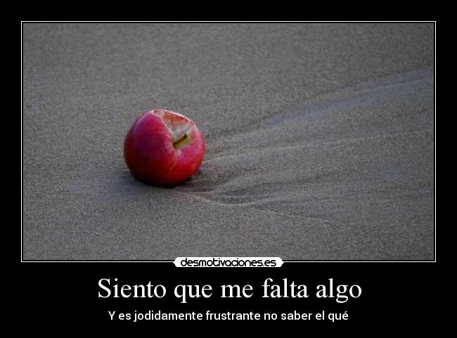 Siento que me falta algo -