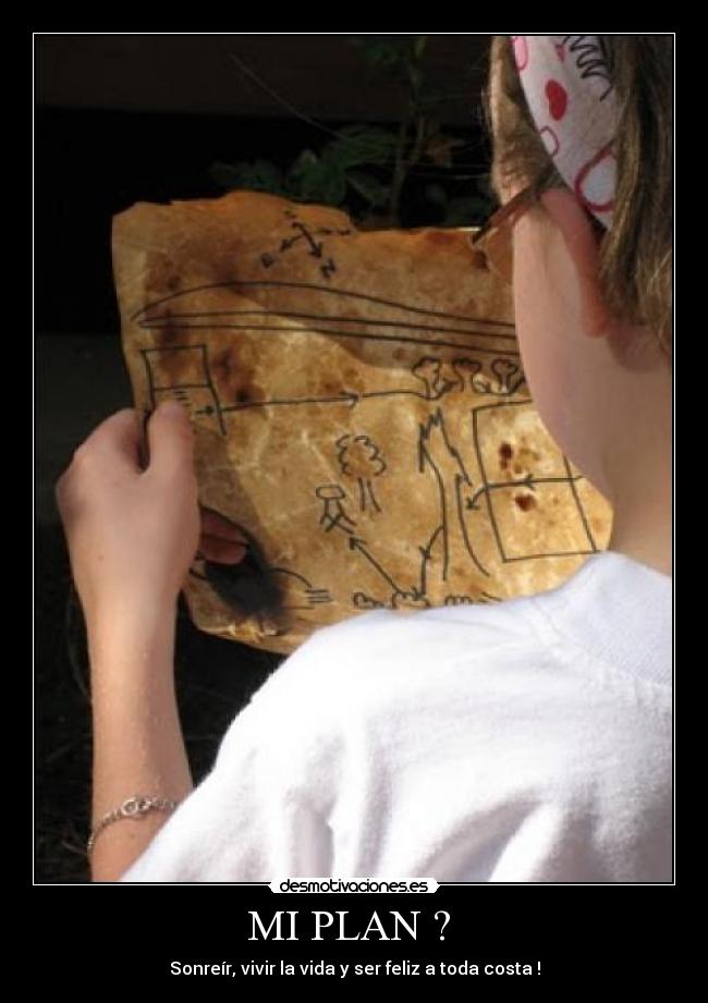 MI PLAN ? - Sonreír, vivir la vida y ser feliz a toda costa !