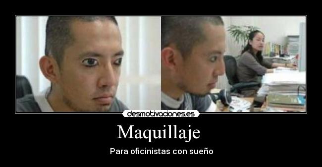 Maquillaje - Para oficinistas con sueño