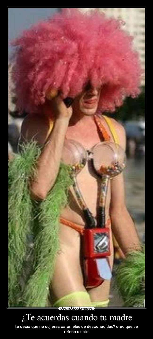 ¿Te acuerdas cuando tu madre -