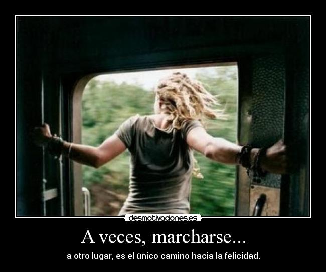 A veces, marcharse... - 