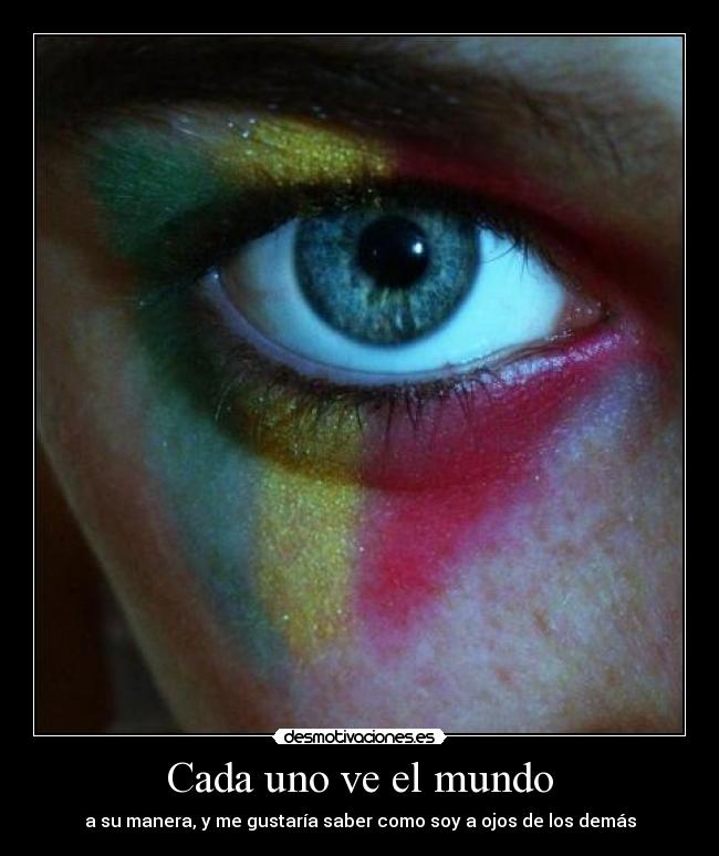 Cada uno ve el mundo -