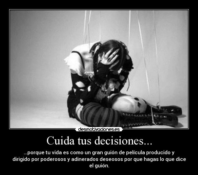 Cuida tus decisiones... - 