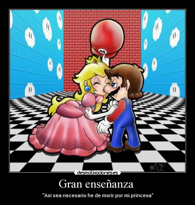 Gran enseñanza  - Así sea necesario he de morir por mi princesa