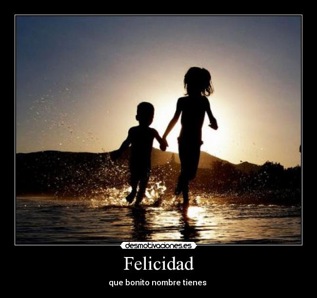 Felicidad - que bonito nombre tienes 