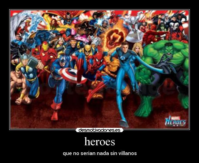 heroes - que no serian nada sin villanos