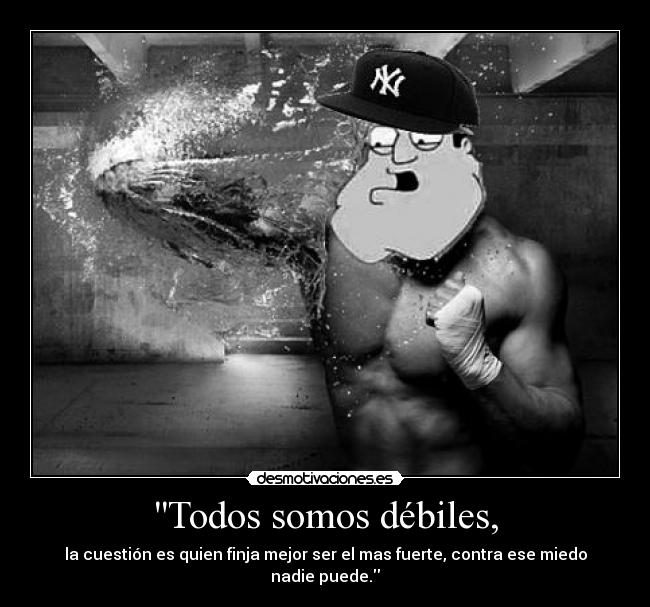 Todos somos débiles, - 