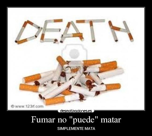 Fumar no puede matar - SIMPLEMENTE MATA