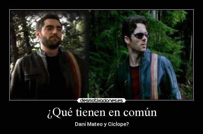 ¿Qué tienen en común - Dani Mateo y Cíclope?