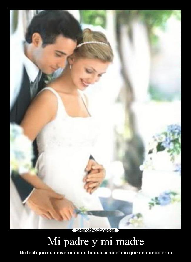 Mi padre y mi madre - No festejan su aniversario de bodas si no el dia que se conocieron