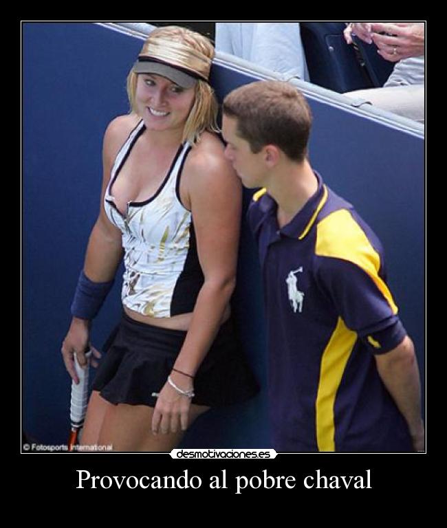 Provocando al pobre chaval -