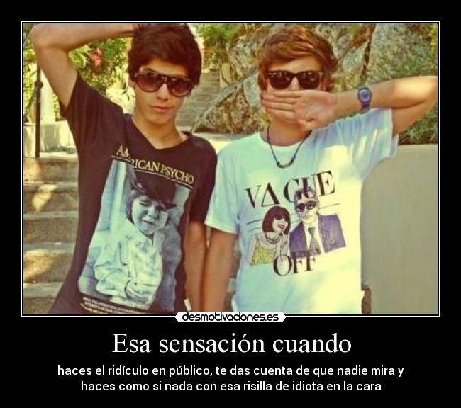 Esa sensación cuando -