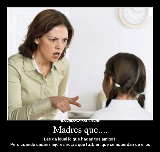 Madres que.... -