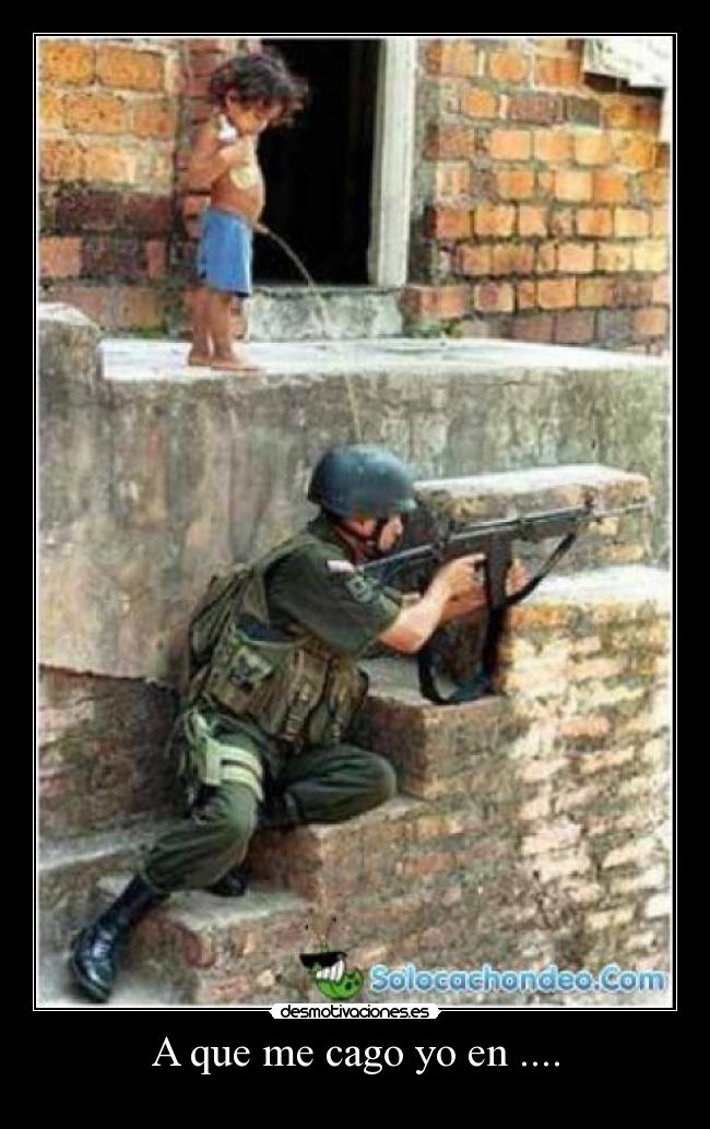 A que me cago yo en .... - 