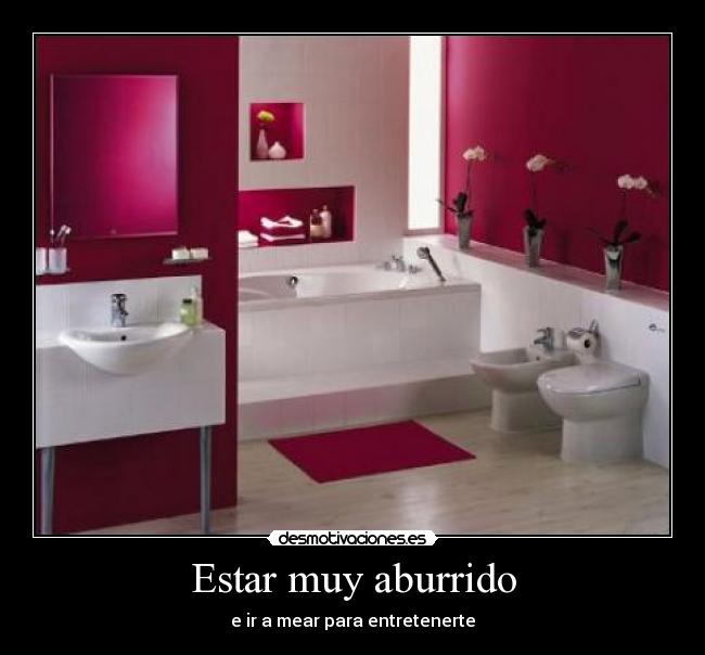 Estar muy aburrido -