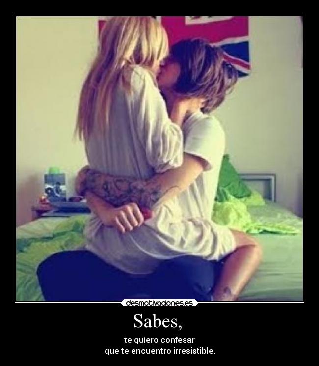 Sabes, -