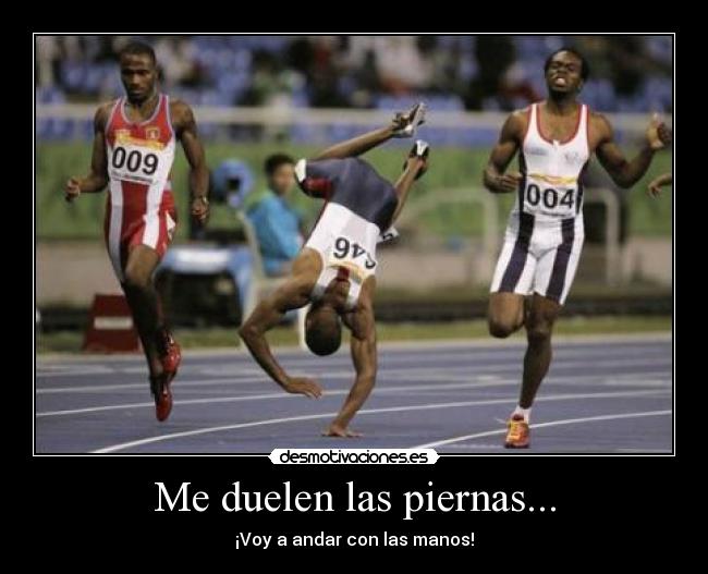 Me duelen las piernas... -