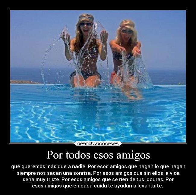Por todos esos amigos -