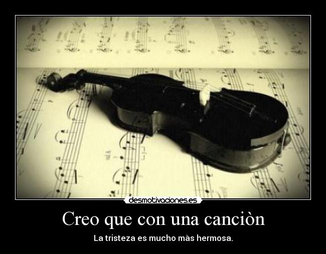 Creo que con una canciòn -
