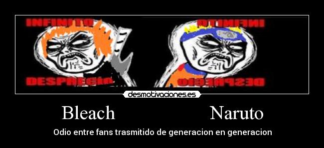 Bleach                   Naruto - Odio entre fans trasmitido de generacion en generacion