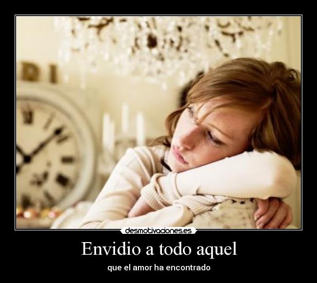 Envidio a todo aquel - 
