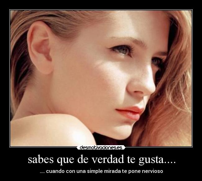 sabes que de verdad te gusta.... - 