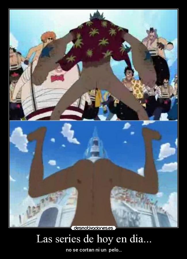 Las series de hoy en dia... - 