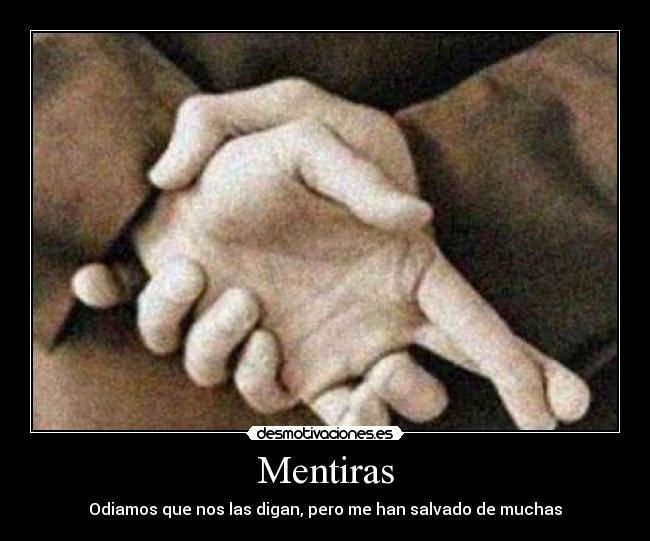 Mentiras - Odiamos que nos las digan, pero me han salvado de muchas