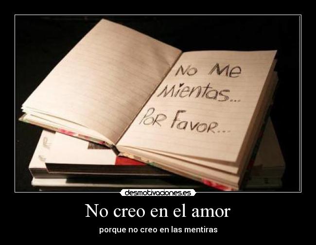No creo en el amor - porque no creo en las mentiras