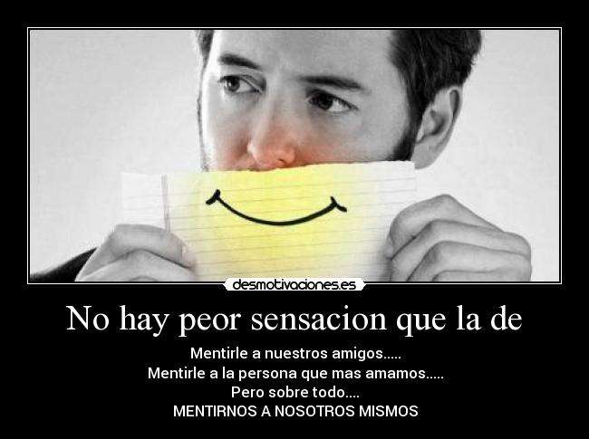 No hay peor sensacion que la de -