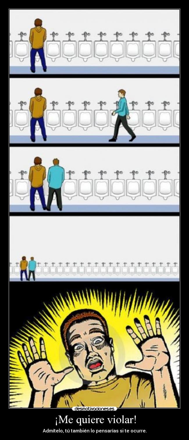 ¡Me quiere violar! -