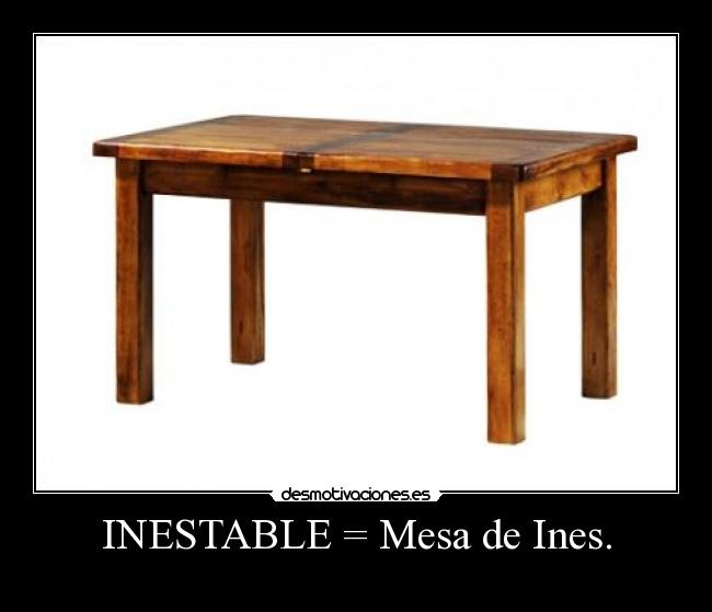 INESTABLE = Mesa de Ines. - 