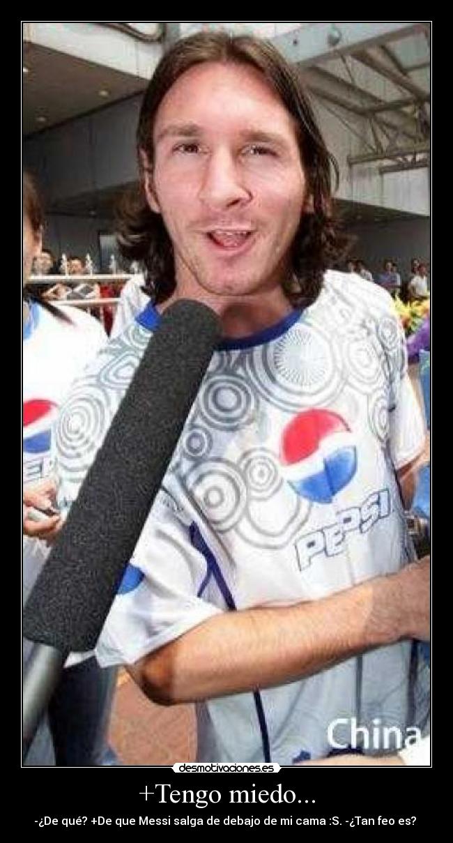 +Tengo miedo... -