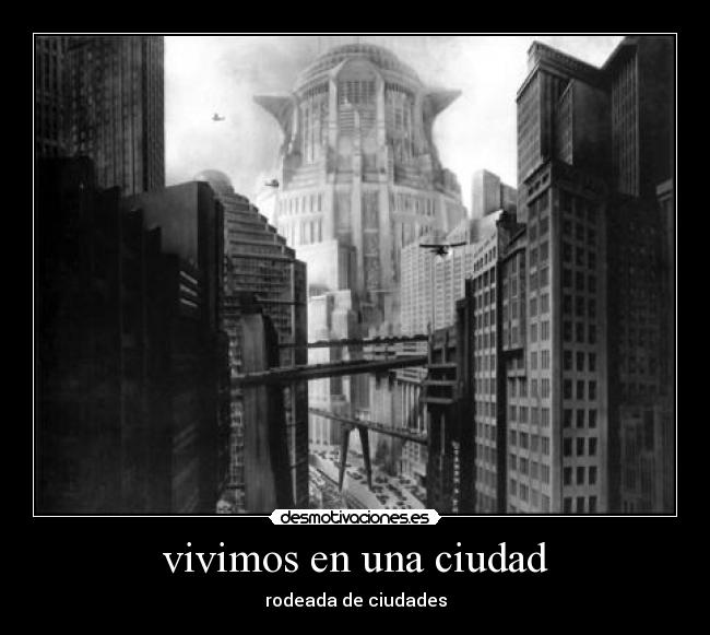 vivimos en una ciudad - rodeada de ciudades