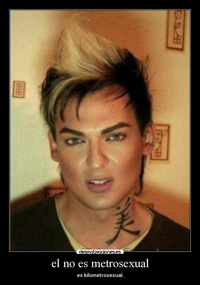 el no es metrosexual -