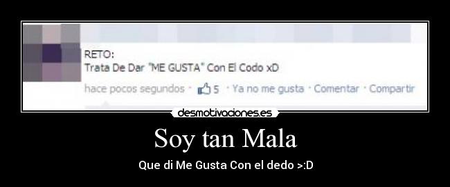 Soy tan Mala - Que di Me Gusta Con el dedo >:D