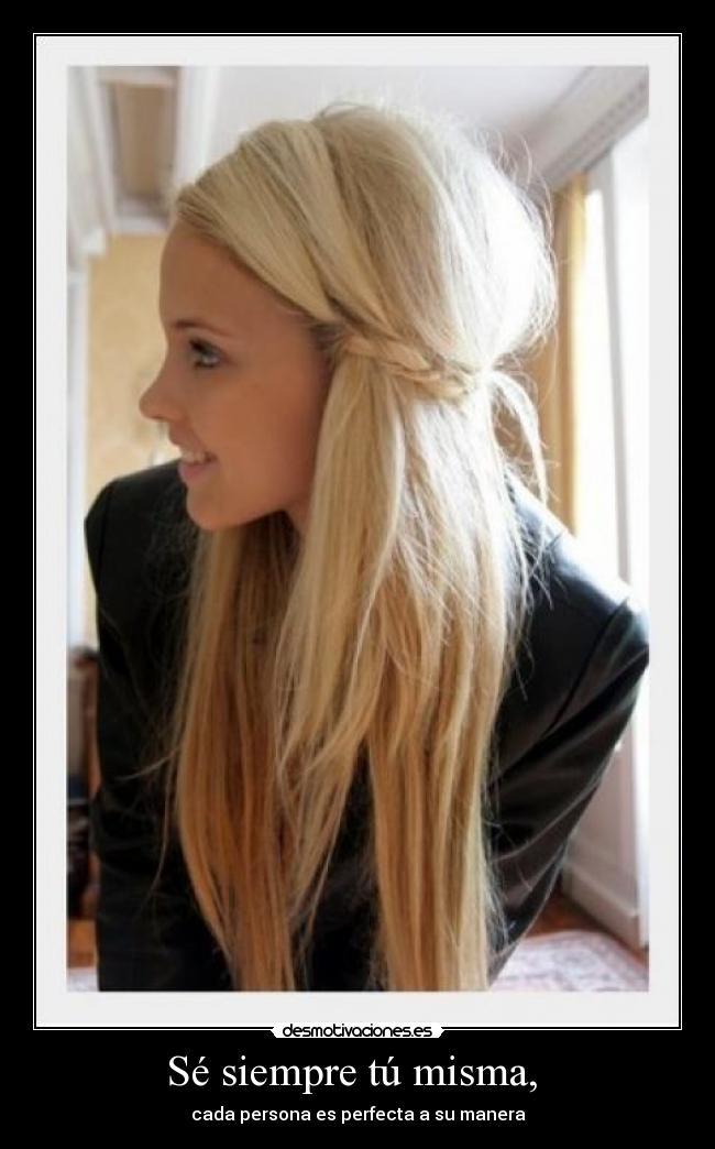 Sé siempre tú misma,  - 