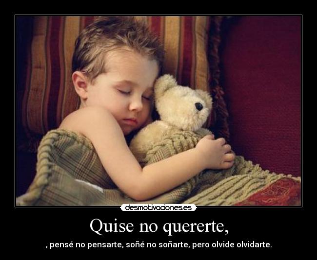 Quise no quererte, - 