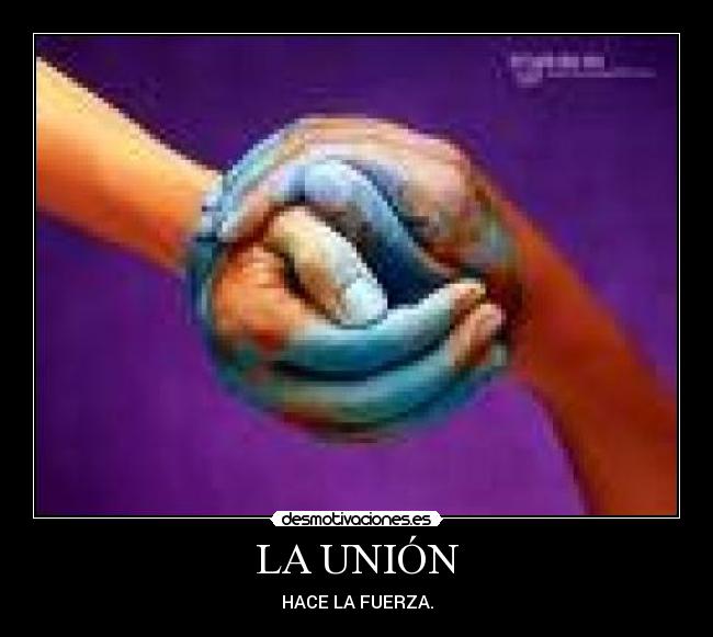 LA UNIÓN - HACE LA FUERZA.